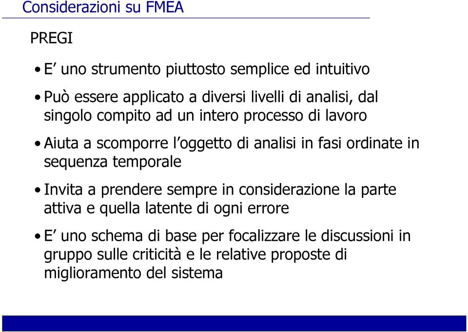 sequenza temporale Invita a prendere sempre in considerazione la parte attiva e quella latente di ogni errore E uno