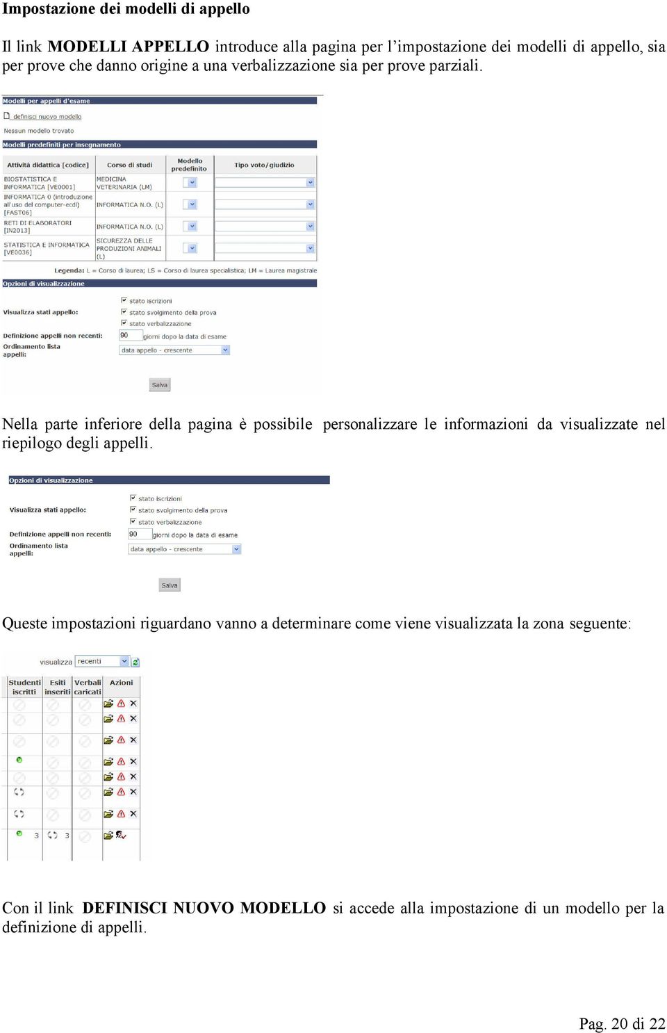 Nella parte inferiore della pagina è possibile personalizzare le informazioni da visualizzate nel riepilogo degli appelli.