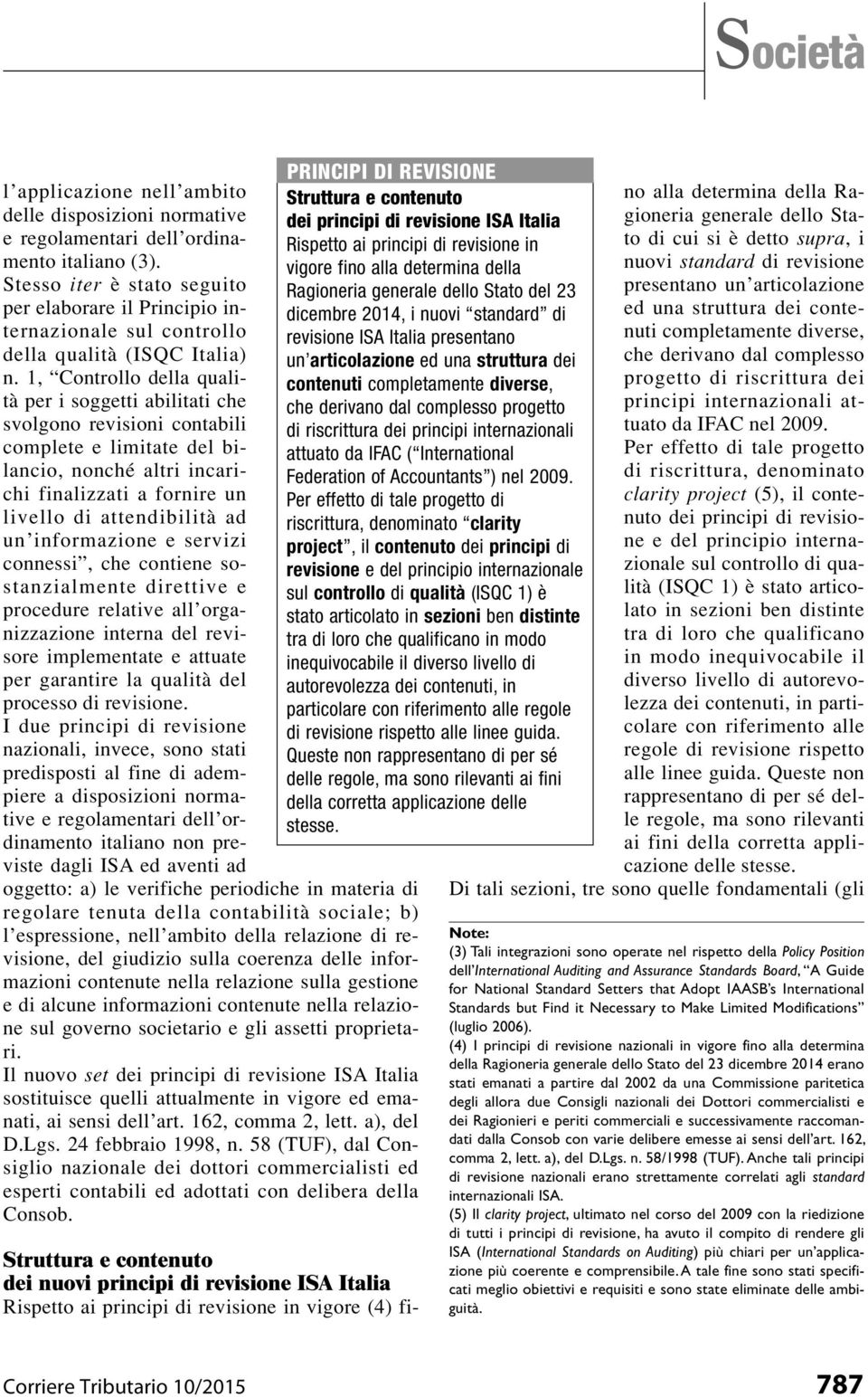 1, Controllo della qualità per i soggetti abilitati che svolgono revisioni contabili complete e limitate del bilancio, nonché altri incarichi finalizzati a fornire un livello di attendibilità ad un