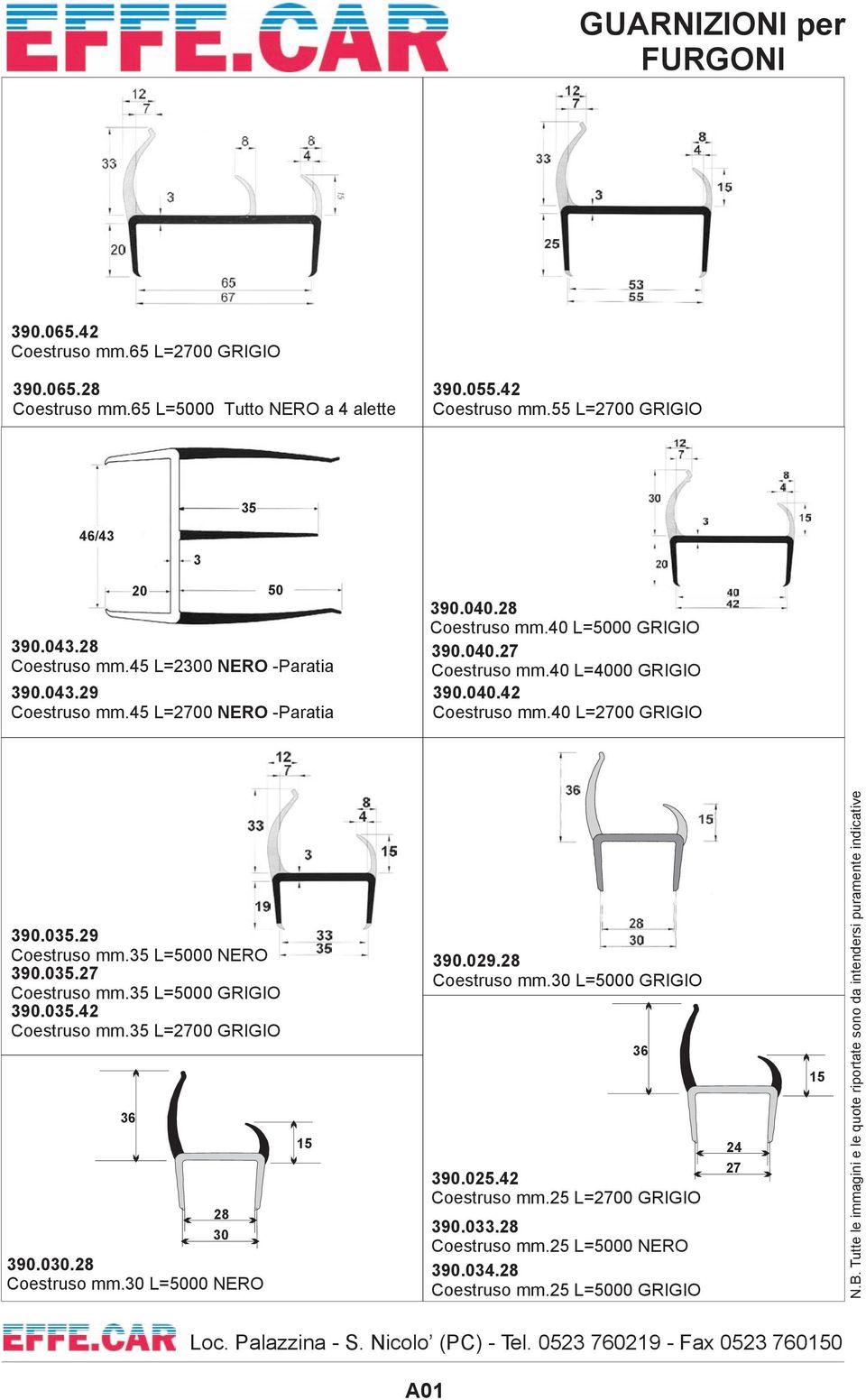 40 L=2700 GRIGIO 390.035.29 Coestruso mm.35 L=5000 NERO 390.035.27 Coestruso mm.35 L=5000 GRIGIO 390.035.42 Coestruso mm.35 L=2700 GRIGIO 36 28 30 390.030.28 Coestruso mm.