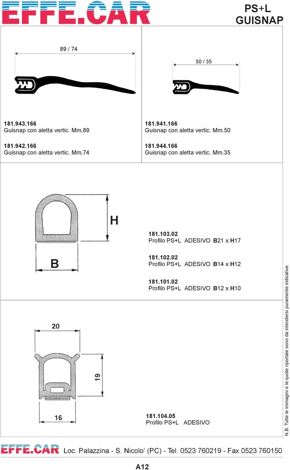 166 Guisnap con aletta vertic. Mm.35 H 181.103.02 Profilo PS+L ADESIVO B21 x H17 B 181.102.