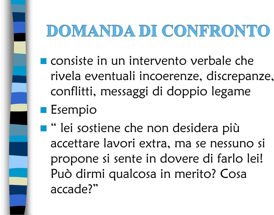 che non desidera più accettare lavori extra, ma se nessuno si propone