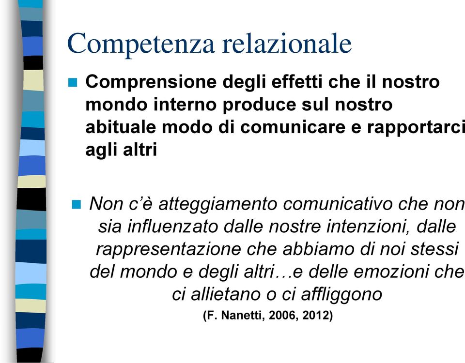 che non sia influenzato dalle nostre intenzioni, dalle rappresentazione che abbiamo di noi