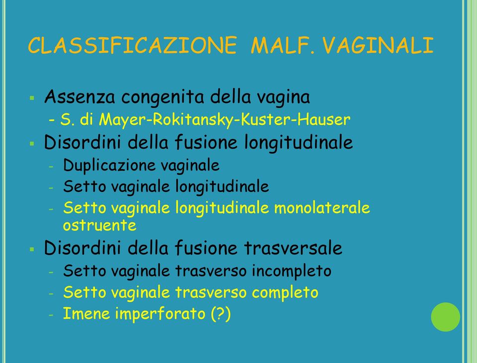 - Setto vaginale longitudinale - Setto vaginale longitudinale monolaterale ostruente Disordini