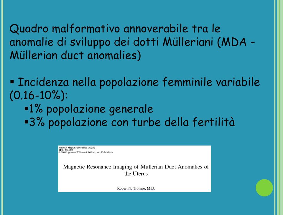 anomalies) Incidenza nella popolazione femminile variabile