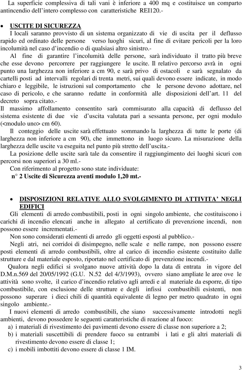 loro incolumità nel caso d incendio o di qualsiasi altro sinistro.