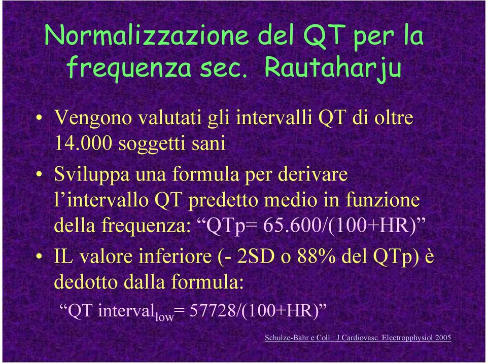 000 soggetti sani Sviluppa una formula per derivare l intervallo QT predetto medio in funzione