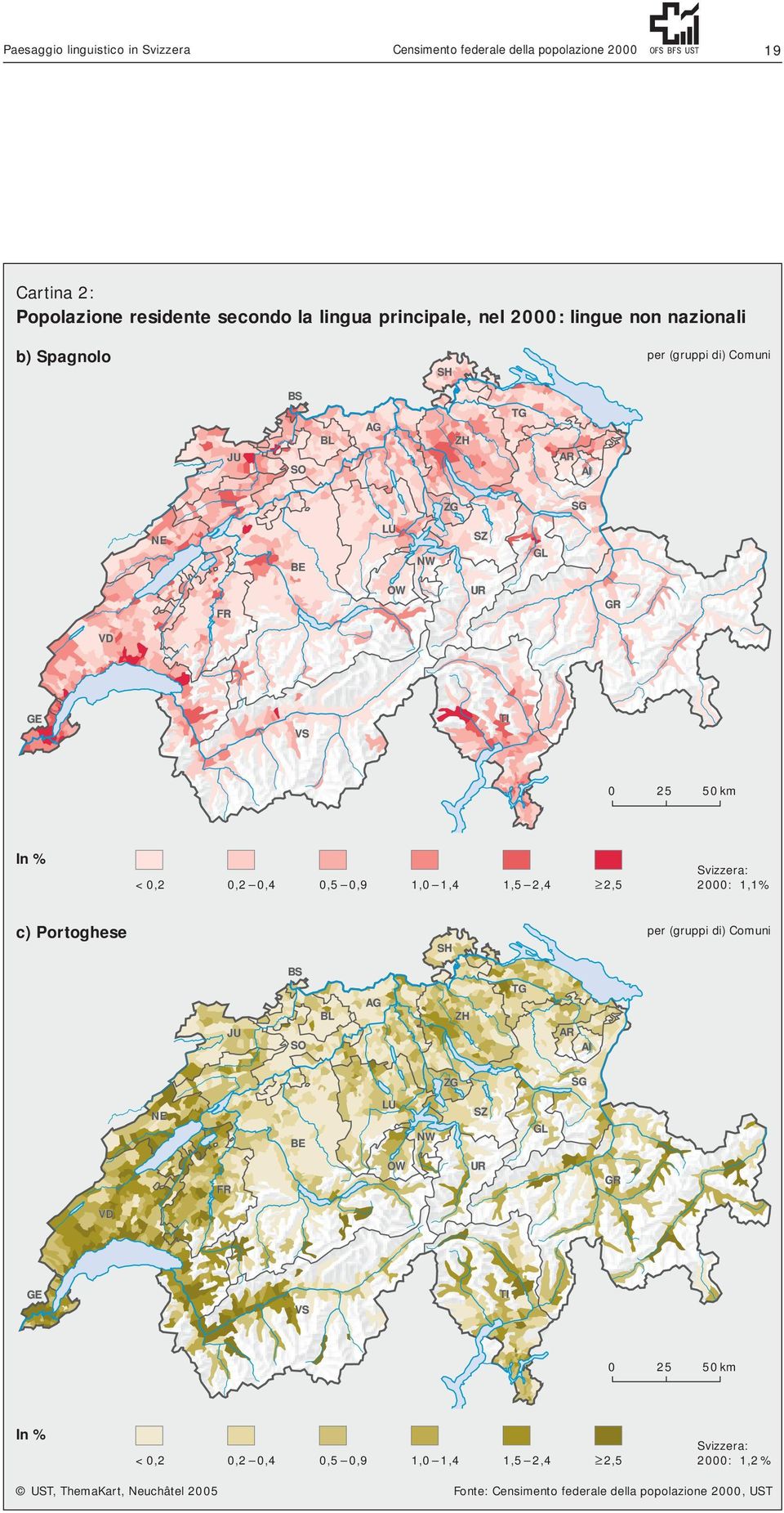 0,9 1,0 1,4 1,5 2,4 2,5 Svizzera: 2000: 1,1 % c) Portoghese SH per (gruppi di) Comuni JU BS SO BL AG ZH TG AR AI ZG SG NE BE LU NW SZ GL FR OW UR GR VD GE VS TI