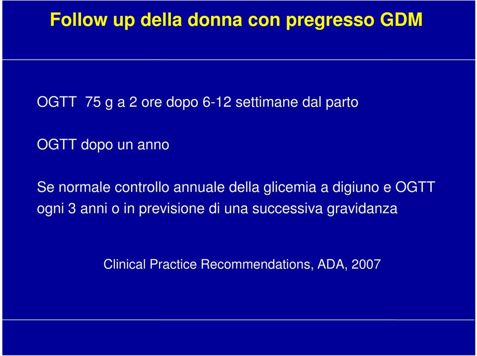 annuale della glicemia a digiuno e OGTT ogni 3 anni o in