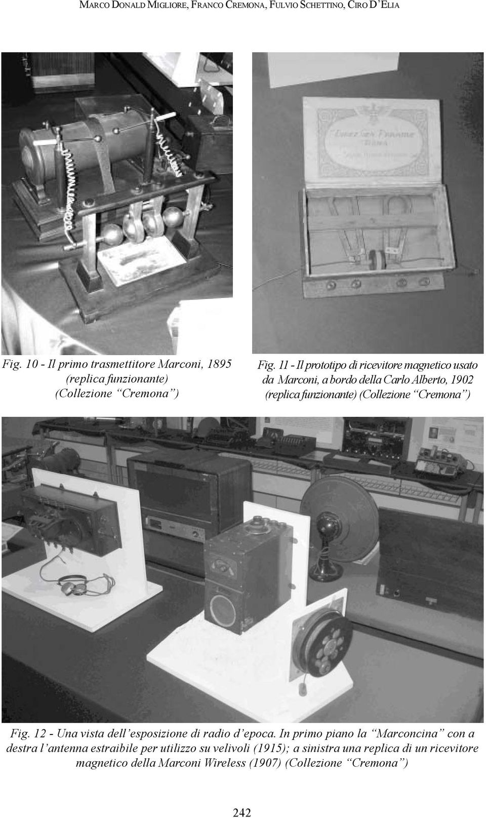 11 - Il prototipo di ricevitore magnetico usato da Marconi, a bordo della Carlo Alberto, 1902 (replica funzionante) (Collezione Cremona )