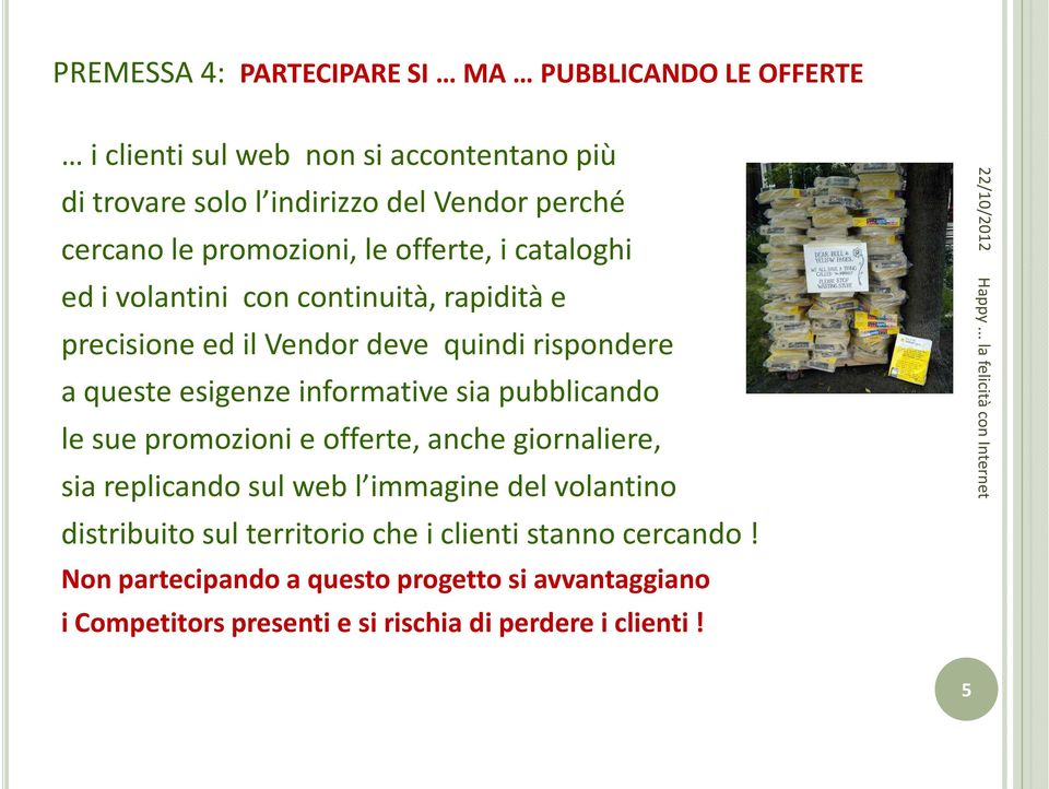 esigenze informative sia pubblicando le sue promozioni e offerte, anche giornaliere, sia replicando sul web l immagine del volantino distribuito