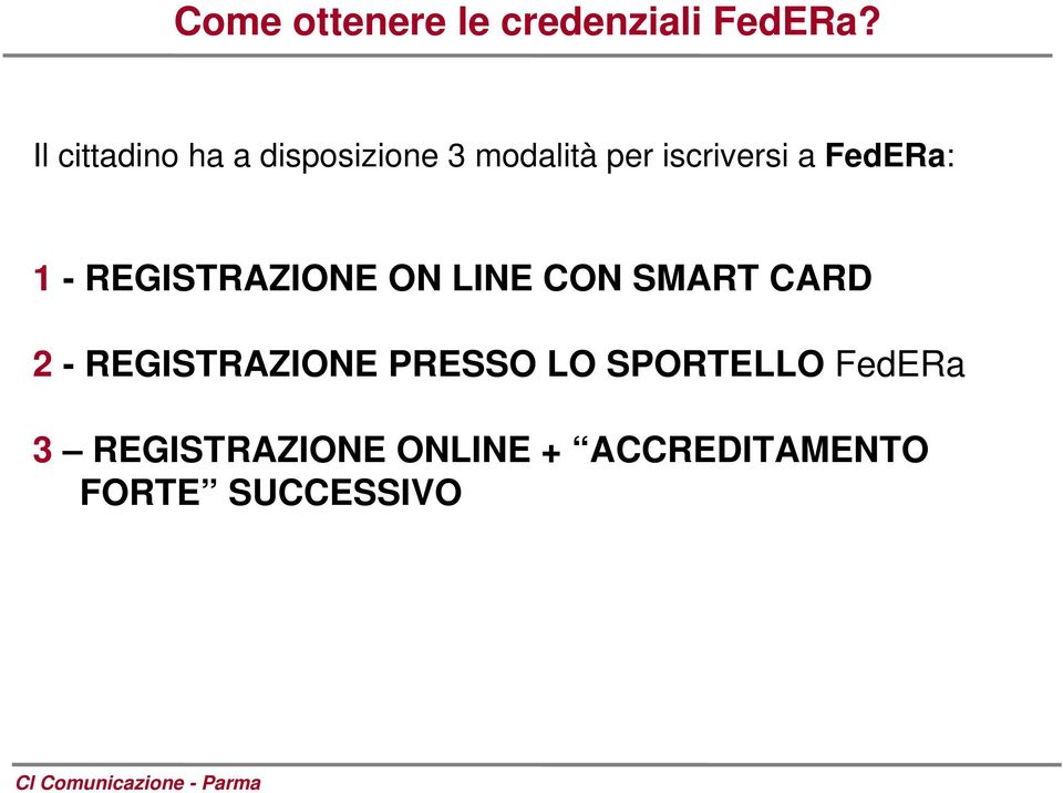 FedERa: 1 - REGISTRAZIONE ON LINE CON SMART CARD 2 -