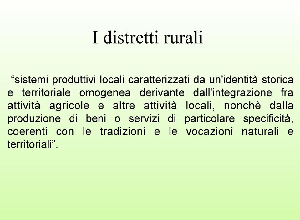 agricole e altre attività locali, nonchè dalla produzione di beni o servizi di