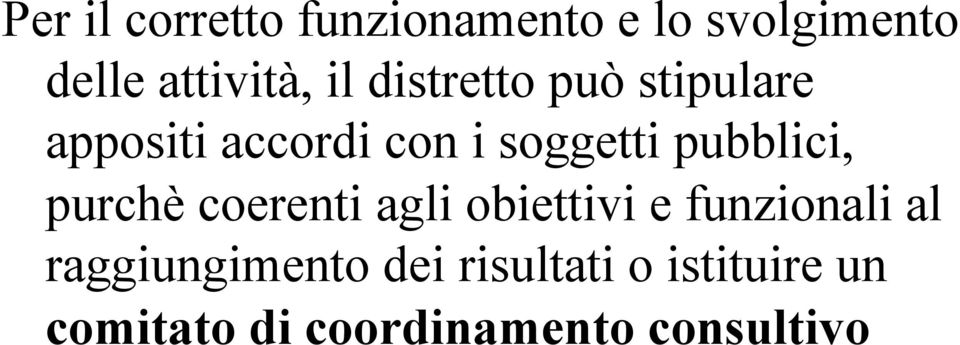 pubblici, purchè coerenti agli obiettivi e funzionali al