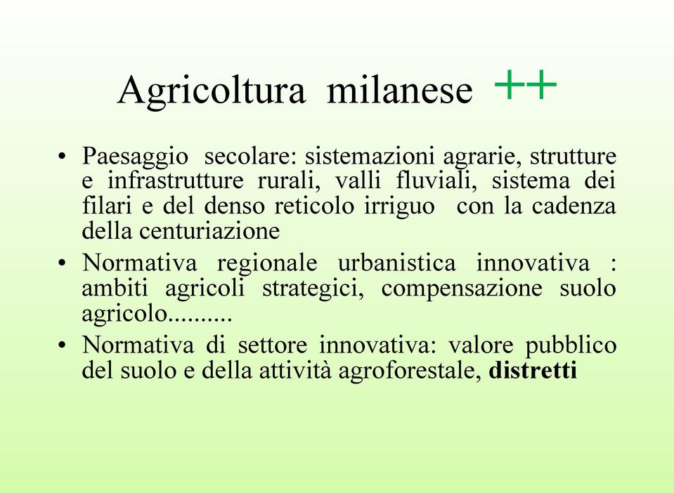 Normativa regionale urbanistica innovativa : ambiti agricoli strategici, compensazione suolo agricolo.