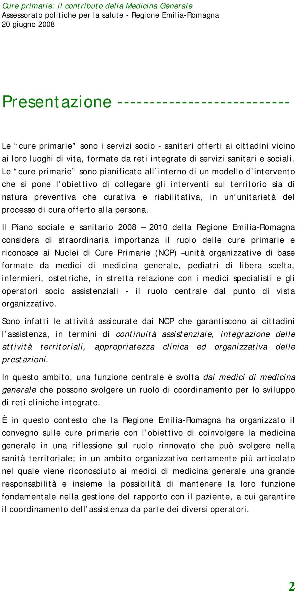 un unitarietà del processo di cura offerto alla persona.