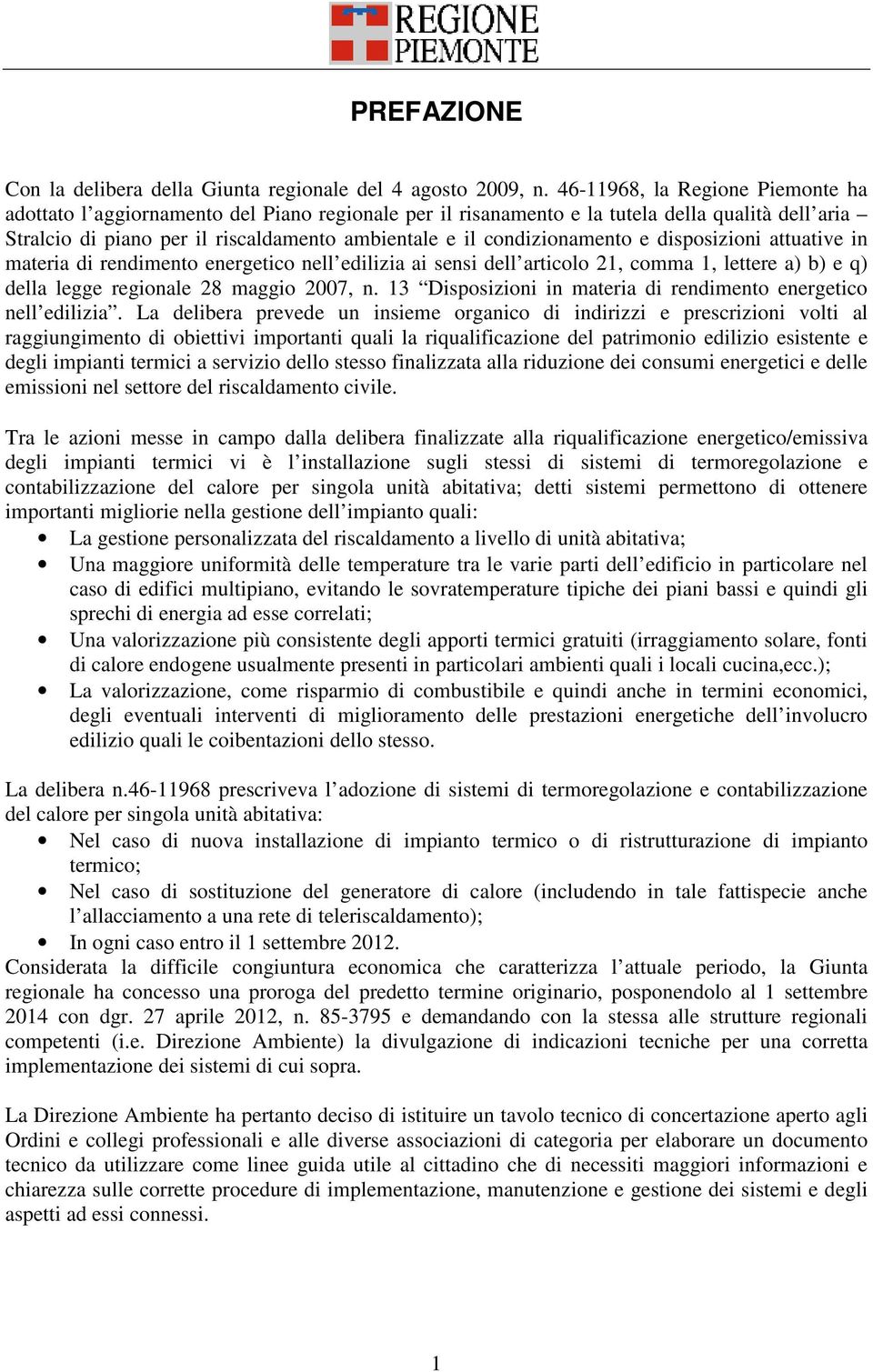 condizionamento e disposizioni attuative in materia di rendimento energetico nell edilizia ai sensi dell articolo 21, comma 1, lettere a) b) e q) della legge regionale 28 maggio 2007, n.