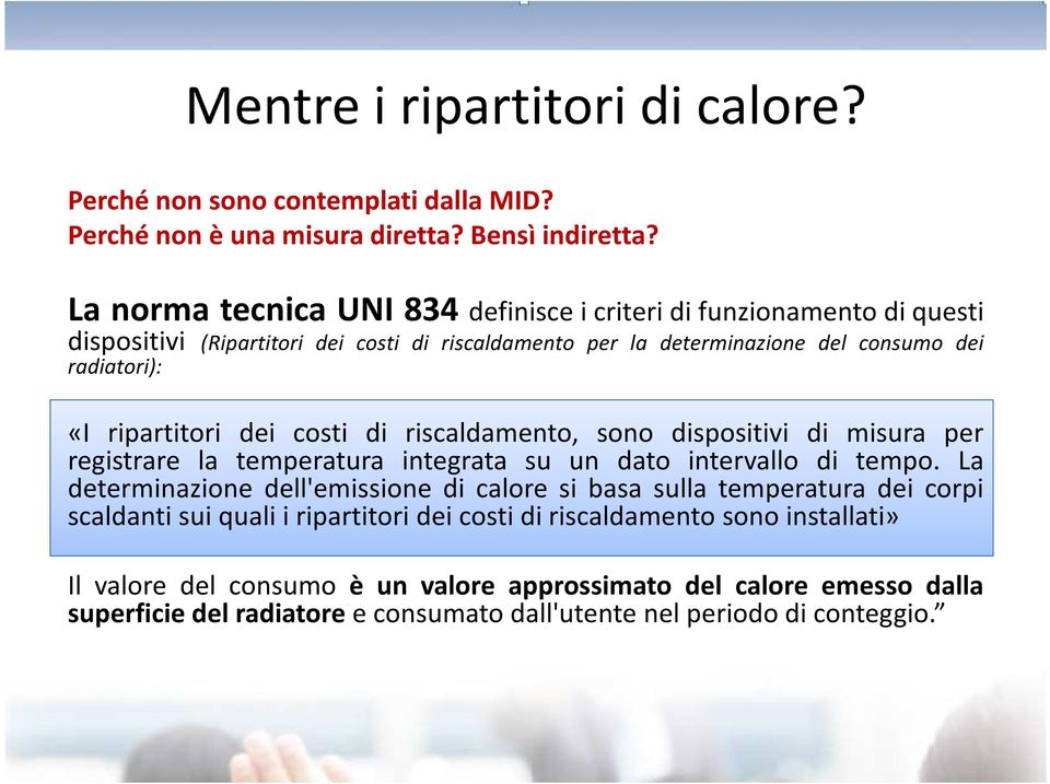 ripartitori dei costi di riscaldamento, sono dispositivi di misura per registrare la temperatura integrata su un dato intervallo di tempo.