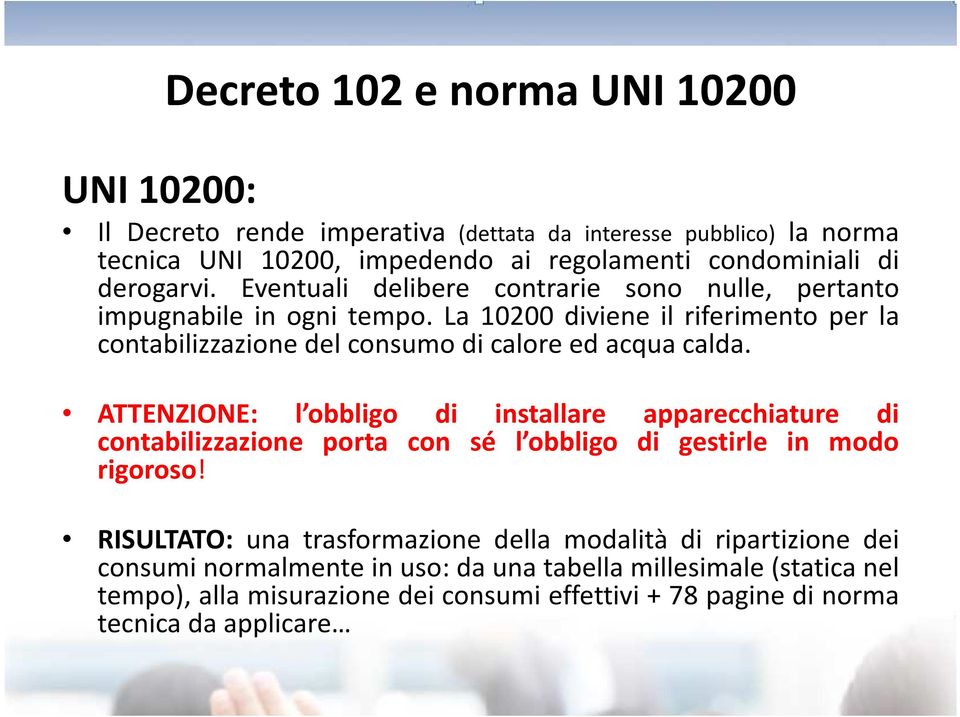 La 10200 diviene il riferimento per la contabilizzazione del consumo di calore ed acqua calda.