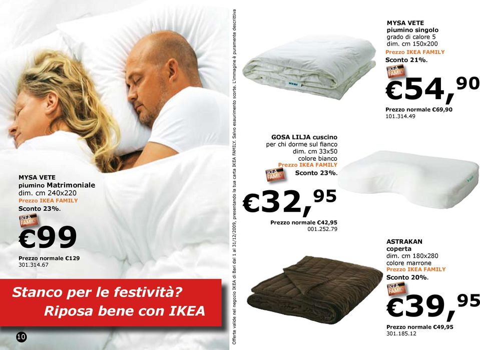 L immagine è puramente descrittiva GOSA LILJA cuscino per chi dorme sul fianco dim. cm 33x50 colore bianco Sconto 23%. 32, 95 Prezzo normale 42,95 001.252.