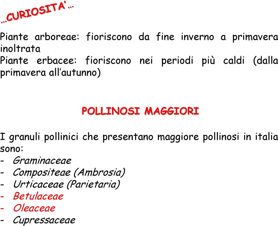 granuli pollinici che presentano maggiore pollinosi in italia sono: - Graminaceae -
