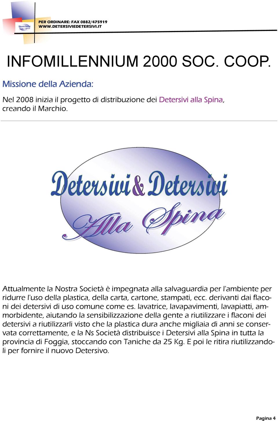 derivanti dai flaconi dei detersivi di uso comune come es.