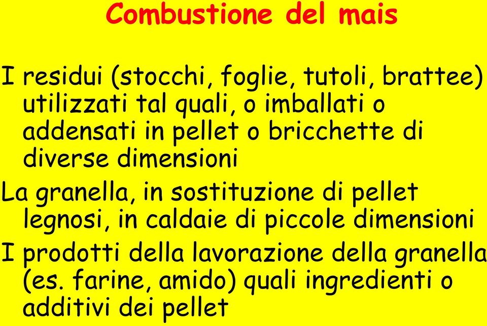 granella, in sostituzione di pellet legnosi, in caldaie di piccole dimensioni I