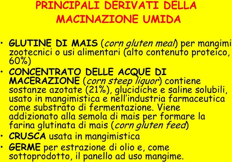 usato in mangimistica e nell industria farmaceutica come substrato di fermentazione.