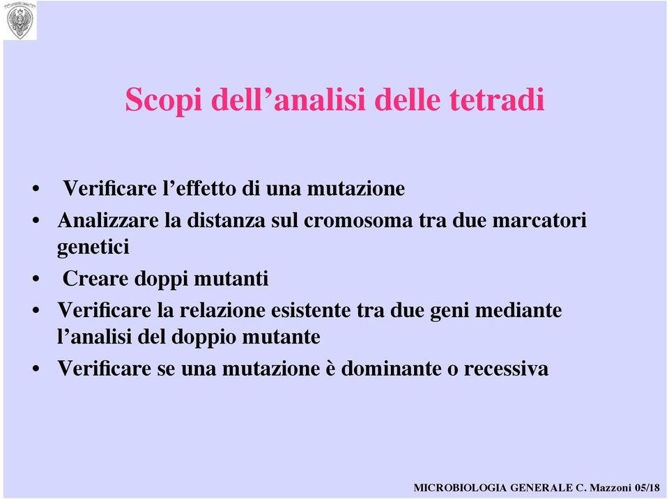 doppi mutanti Verificare la relazione esistente tra due geni mediante l