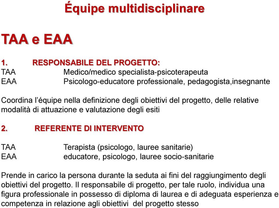 obiettivi del progetto, delle relative modalità di attuazione e valutazione degli esiti 2.