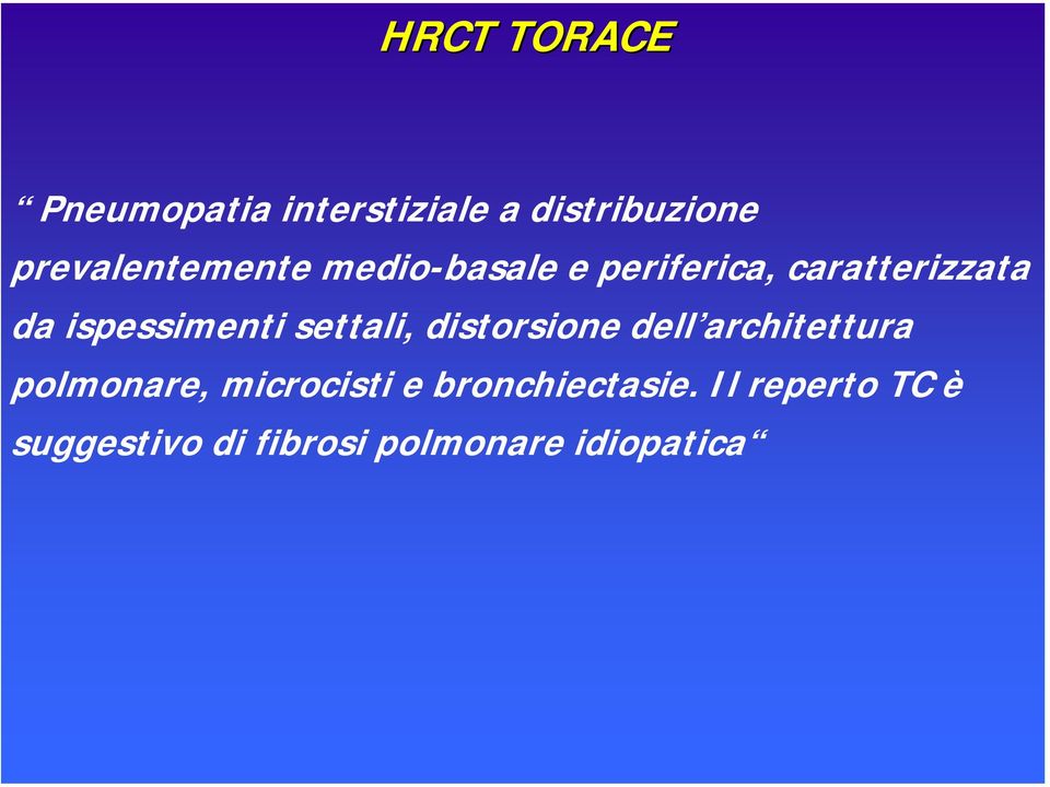 ispessimenti settali, distorsione dell architettura polmonare,