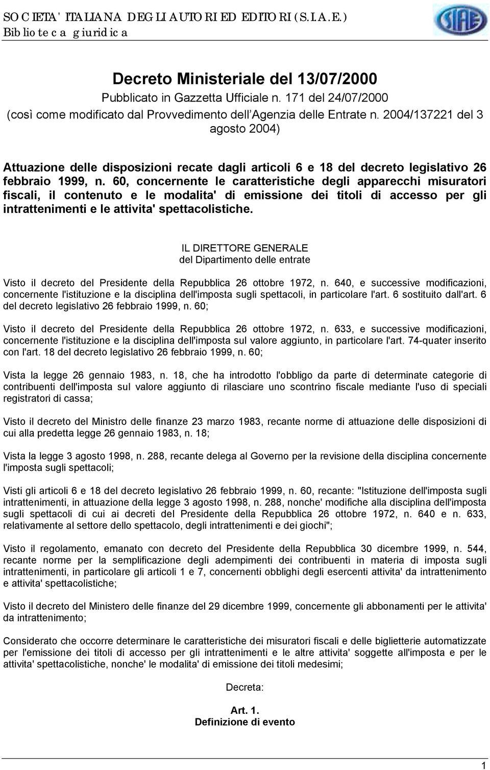 60, concernente le caratteristiche degli apparecchi misuratori fiscali, il contenuto e le modalita' di emissione dei titoli di accesso per gli intrattenimenti e le attivita' spettacolistiche.