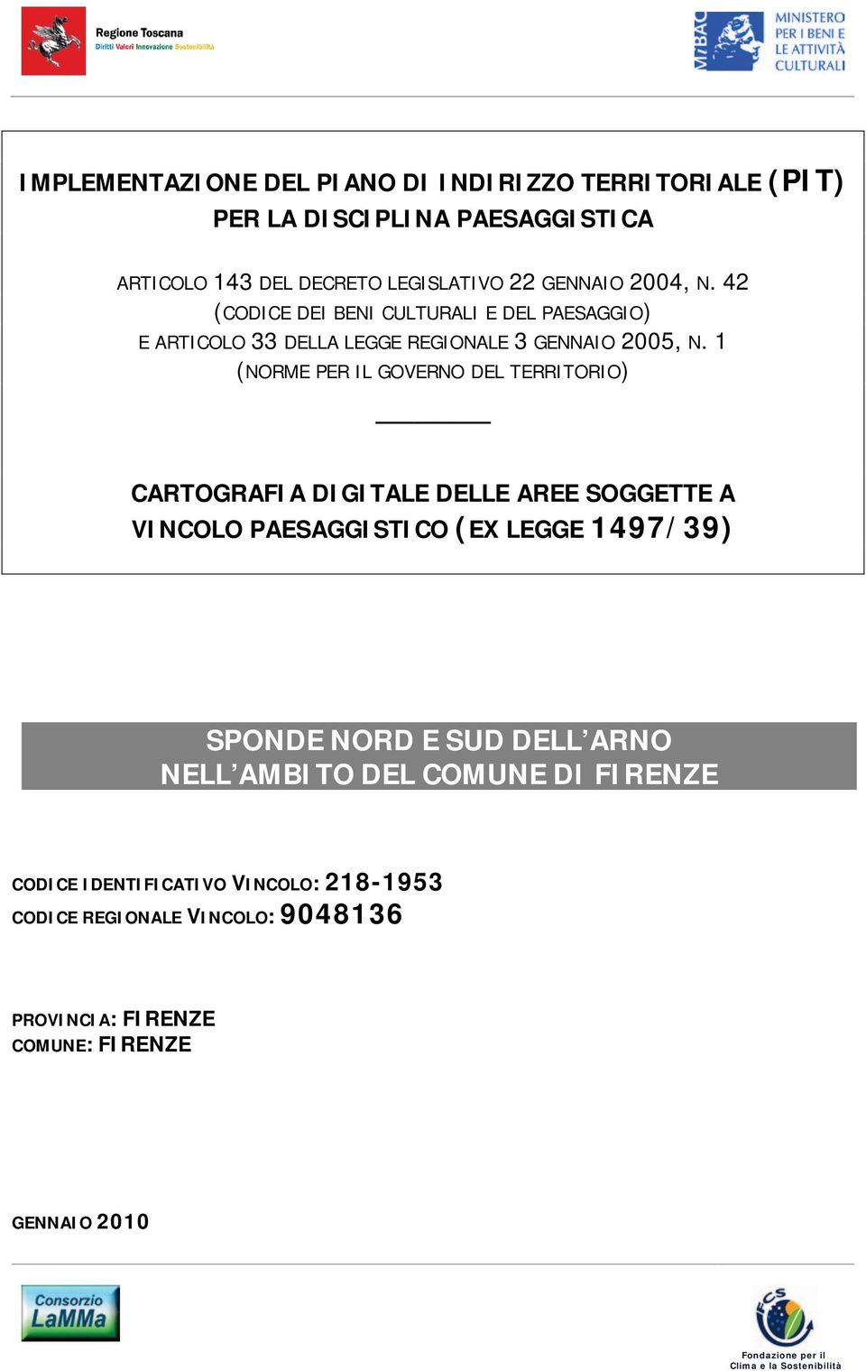 1 (NORME PER IL GOVERNO DEL TERRITORIO) CARTOGRAFIA DIGITALE DELLE AREE SOGGETTE A VINCOLO PAESAGGISTICO (EX LEGGE 1497/39) SPONDE NORD E