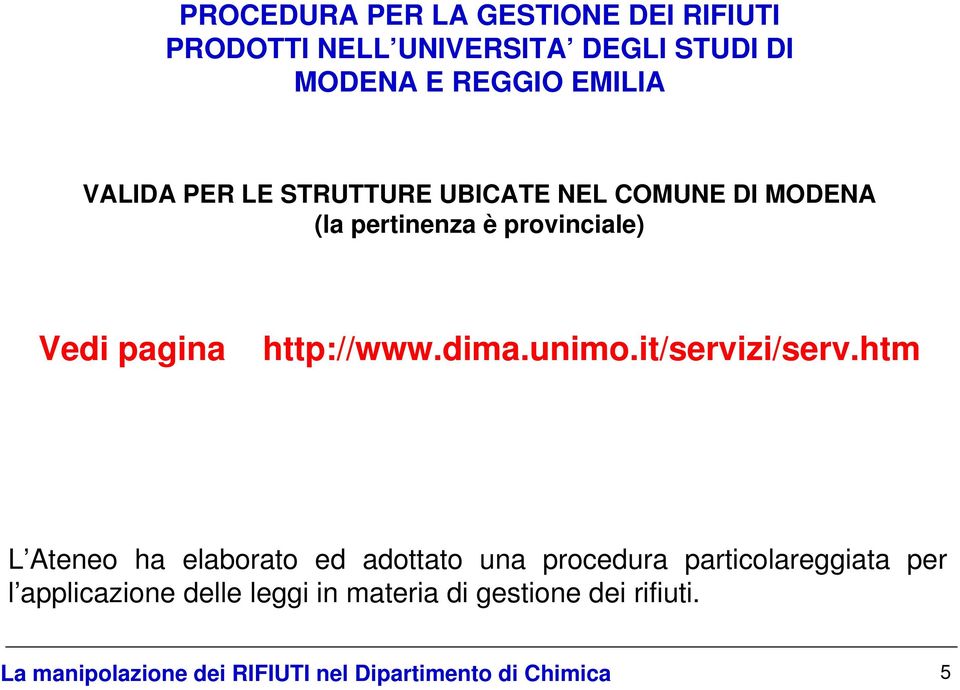 provinciale) Vedi pagina http://www.dima.unimo.it/servizi/serv.