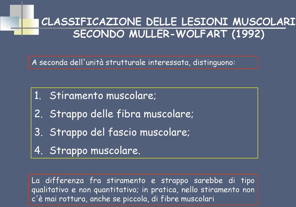 Strappo del fascio muscolare; 4. Strappo muscolare.