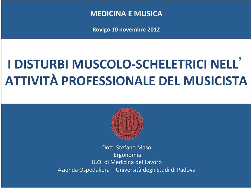 MUSICISTA Do$. Stefano Maso Ergonomia U.O.