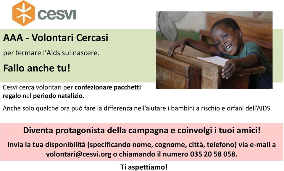 Anche solo qualche ora può fare la differenza nell aiutare i bambini a rischio e orfani dell AIDS.