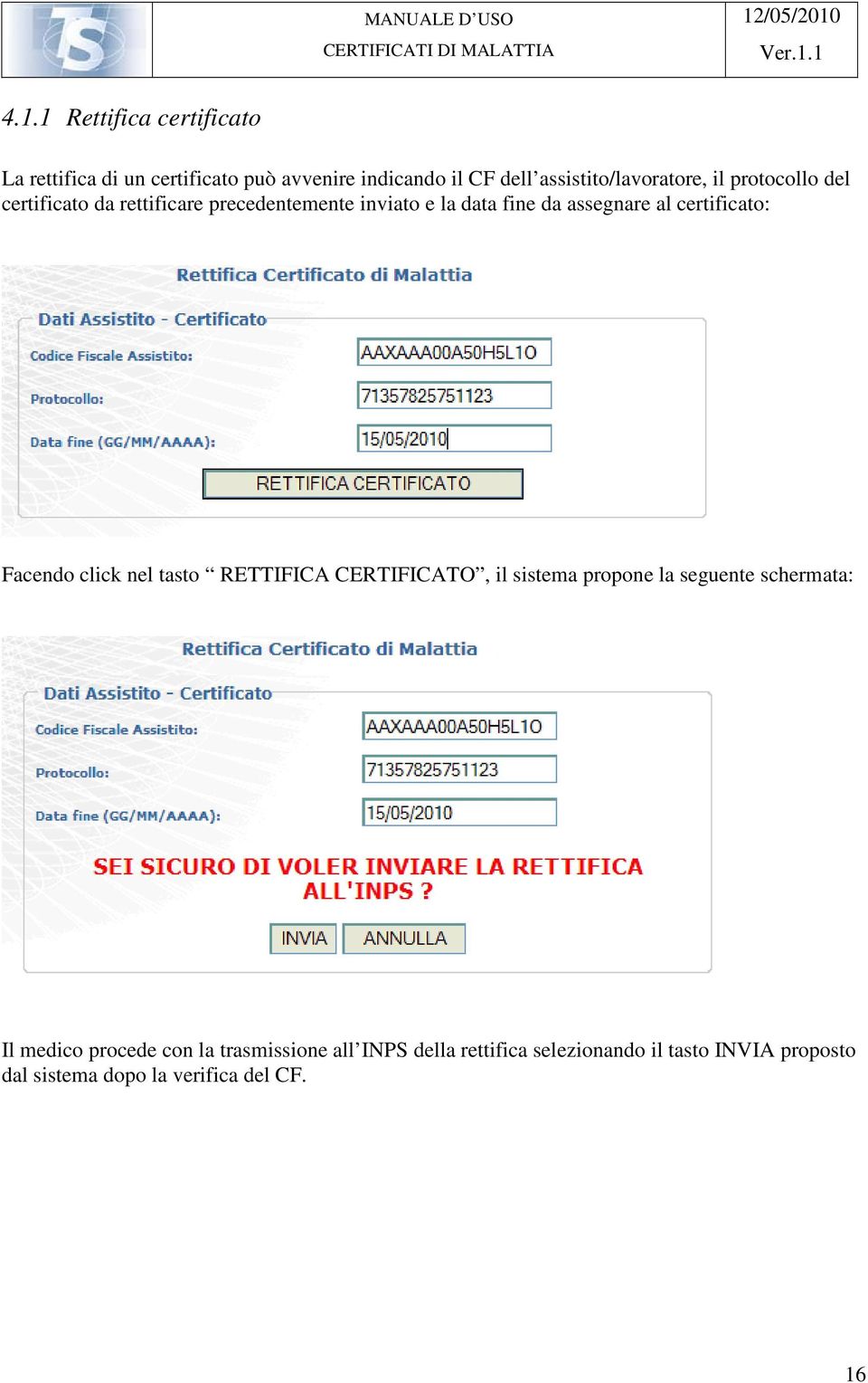 assegnare al certificato: Facendo click nel tasto RETTIFICA CERTIFICATO, il sistema propone la seguente