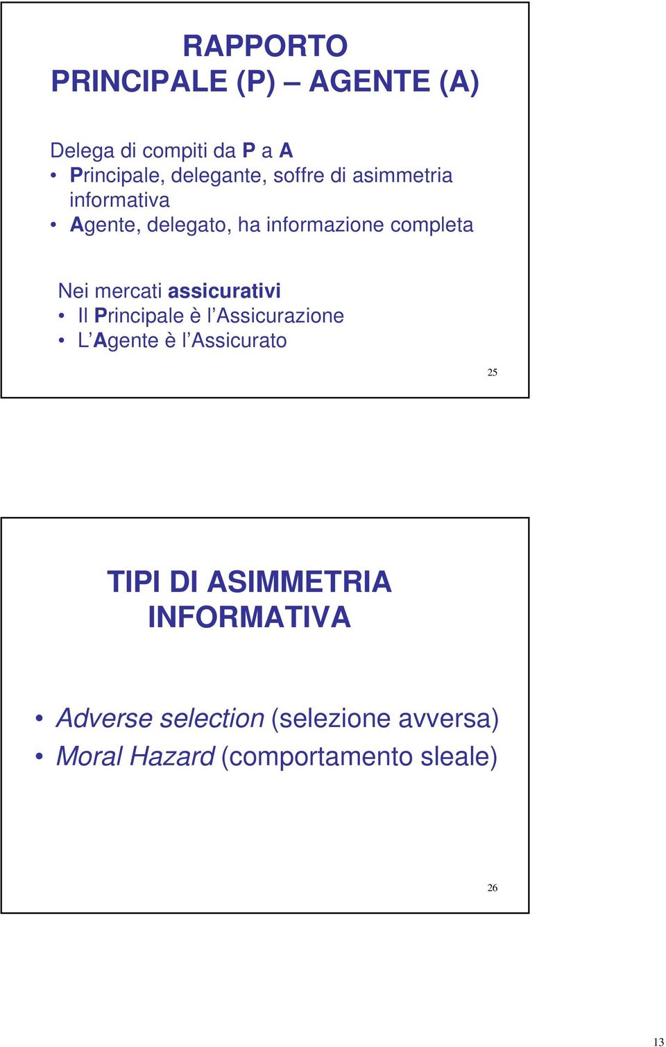 assicurativi Il Principale è l Assicurazione L Agente è l Assicurato 25 TIPI DI