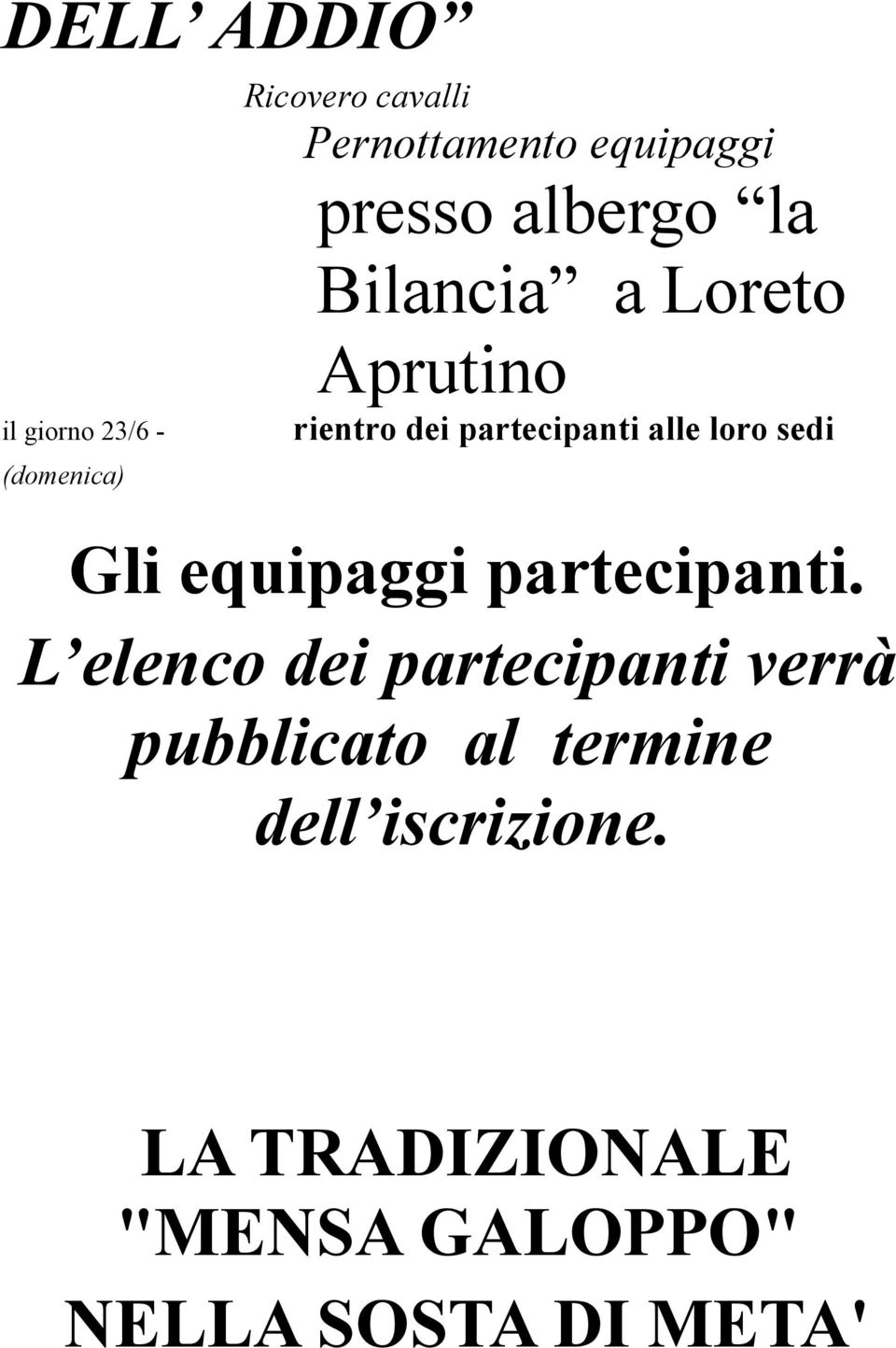 partecipanti alle loro sedi Gli equipaggi partecipanti.