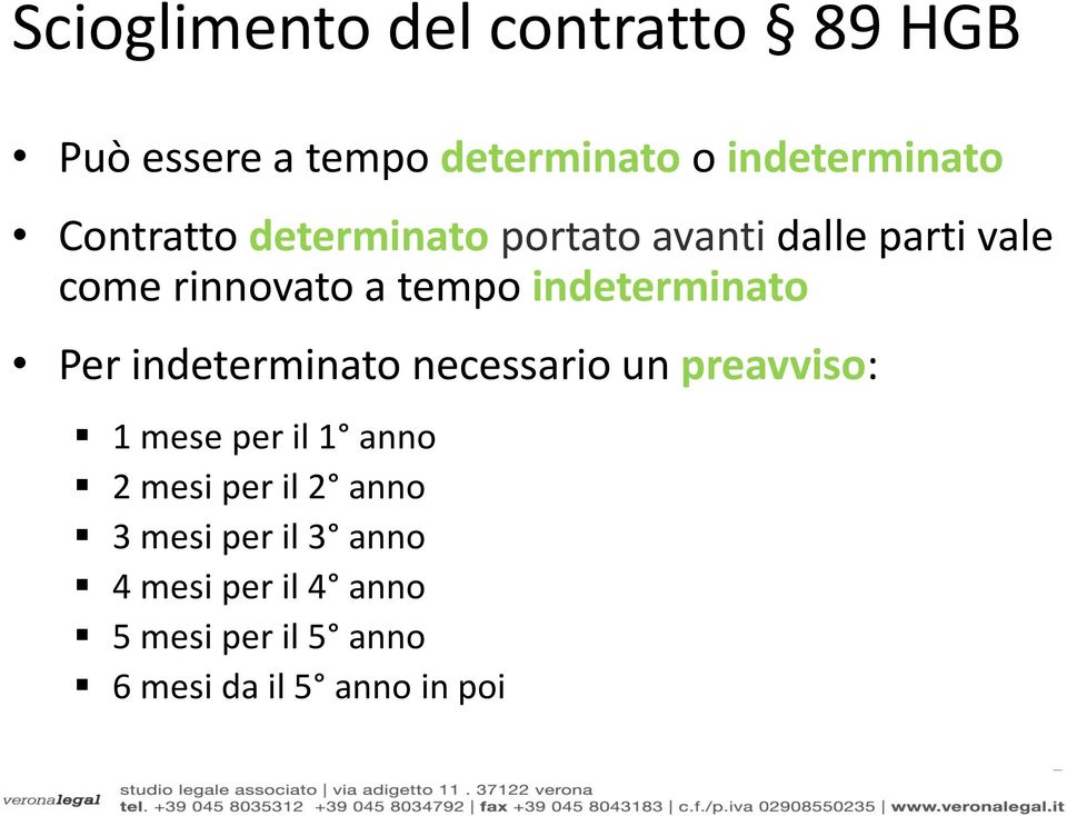 indeterminato Per indeterminato necessario un preavviso: 1 mese per il 1 anno 2 mesi