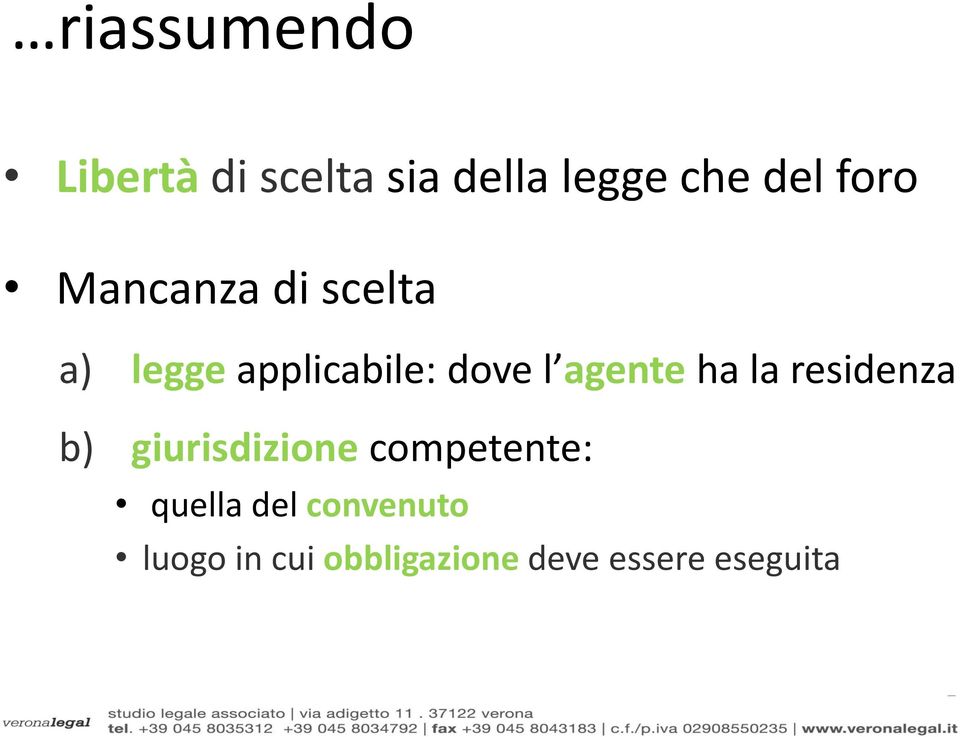 agente ha la residenza b) giurisdizione competente: