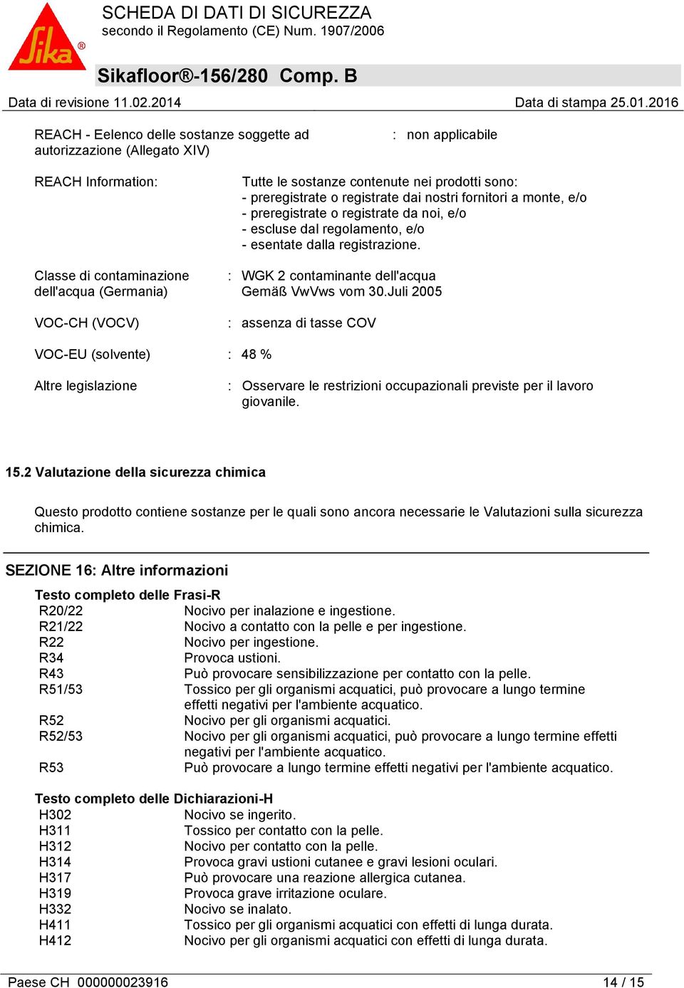 : WGK 2 contaminante dell'acqua Gemäß VwVws vom 30.