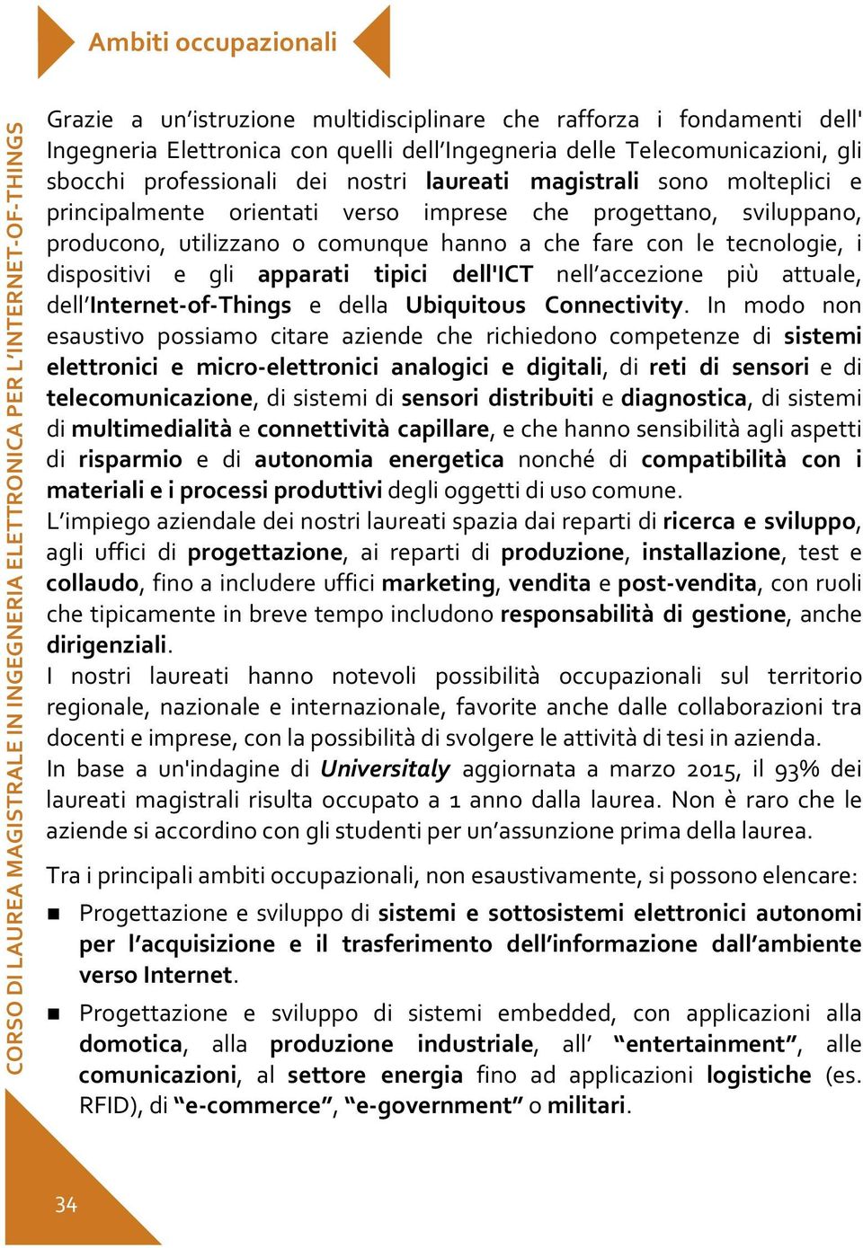 gli apparati tipici dell'ict nell accezione più attuale, dell Internet-of-Things e della Ubiquitous Connectivity.