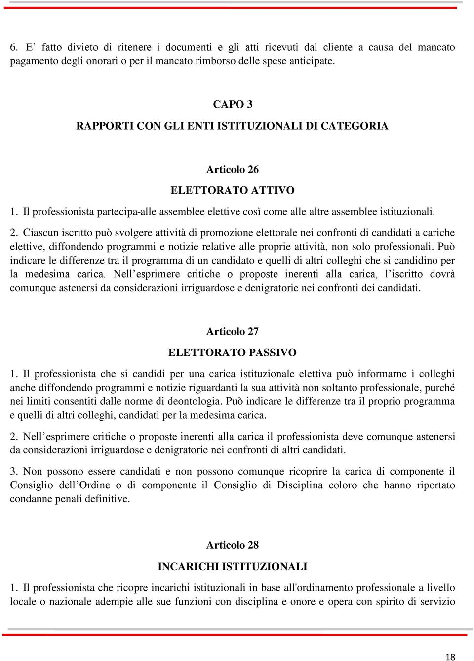 ELETTORATO ATTIVO 1. Il professionista partecipa alle assemblee elettive così come alle altre assemblee istituzionali. 2.