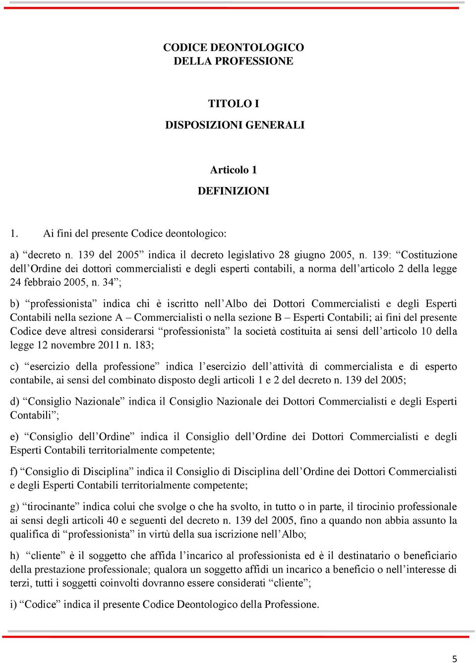 139: Costituzione dell Ordine dei dottori commercialisti e degli esperti contabili, a norma dell articolo 2 della legge 24 febbraio 2005, n.