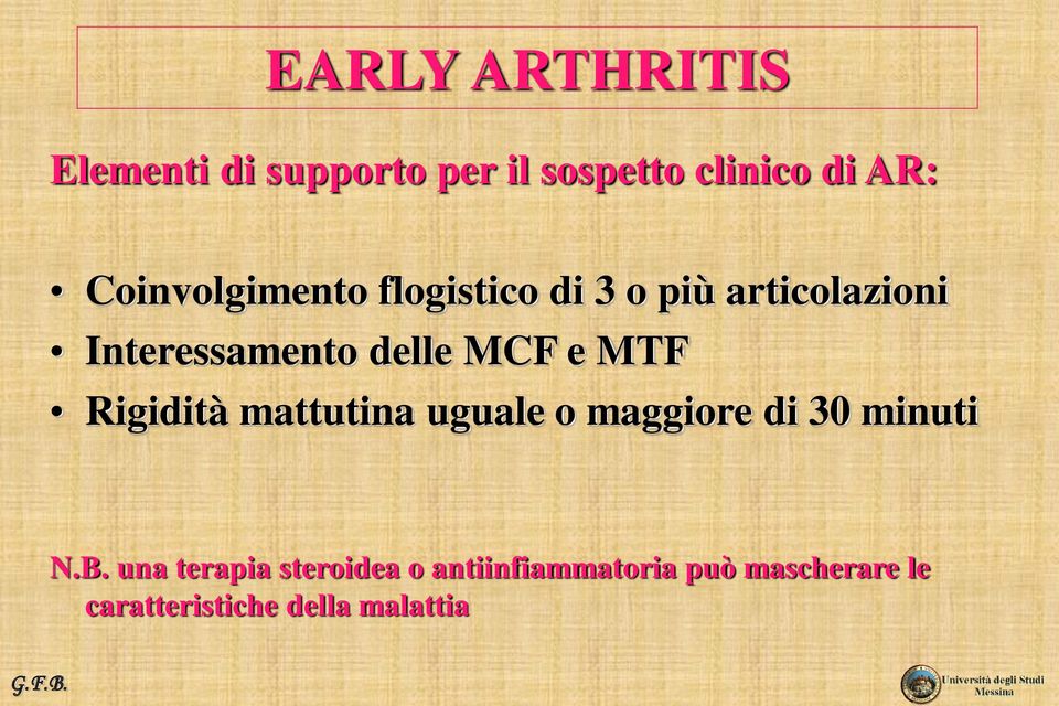 MCF e MTF Rigidità mattutina uguale o maggiore di 30 minuti N.B.