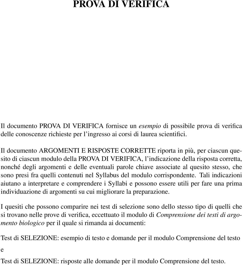 parole chiave associate al quesito stesso, che sono presi fra quelli contenuti nel Syllabus del modulo corrispondente.