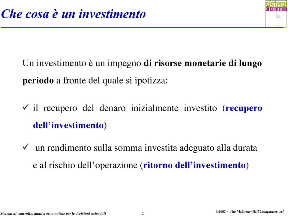 inizialmente investito (recupero dell investimento) un rendimento sulla somma