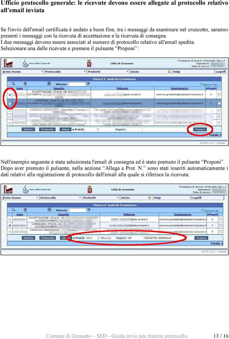 I due messaggi devono essere associati al numero di protocollo relativo all'email spedita.